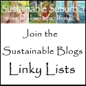 Sustainable Suburbia: Striving for a lower impact lifestyle. Join the Sustainable Living Blogs Linky Lists